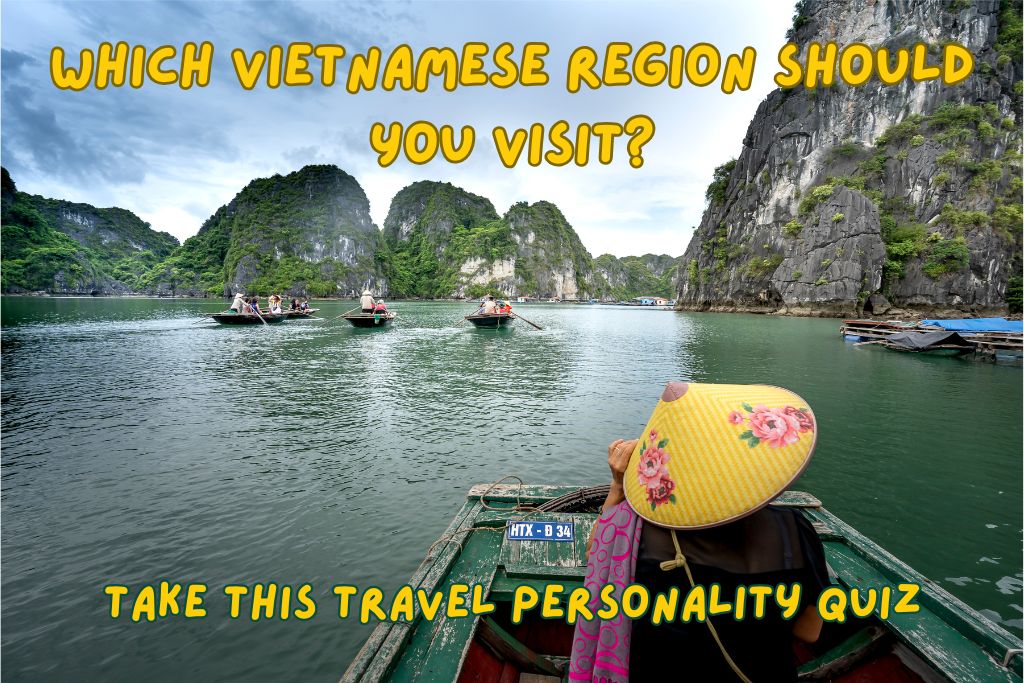 Which Vietnamese Region Should You Visit? Take this Travel Personality Quiz